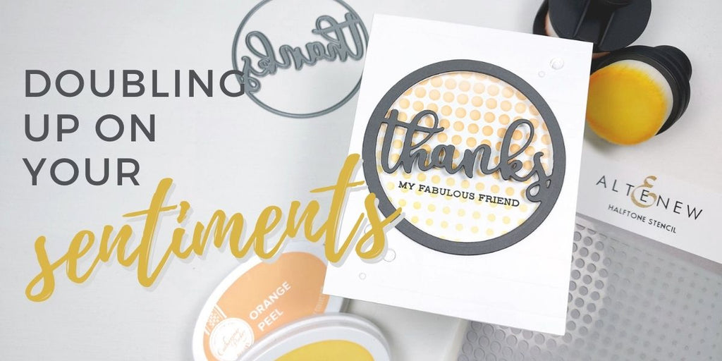 Doubling up on your sentiments - Altenew Circle Greetings: Thanks die