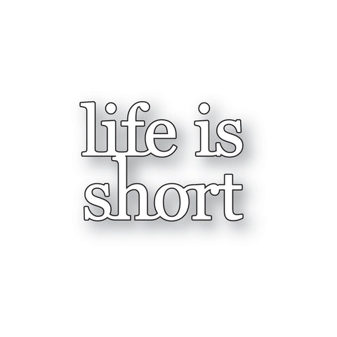 Life is Short