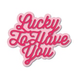 Lucky To Have You Honey Cuts